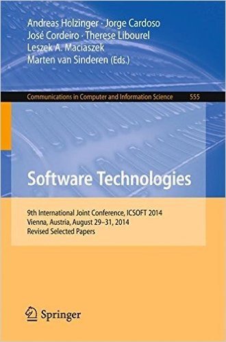 Software Technologies: 9th International Joint Conference, Icsoft 2014, Vienna, Austria, August 29-31, 2014, Revised Selected Papers