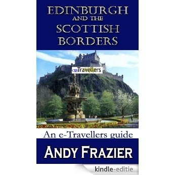 Edinburgh and the Scottish Borders (an eTravellers guide) (English Edition) [Kindle-editie]