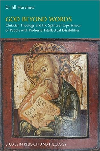 God Beyond Words: Christian Theology and the Spiritual Experiences of People with Profound Intellectual Disabilities