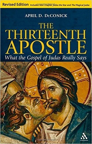 The Thirteenth Apostle: What the Gospel of Judas Really Says