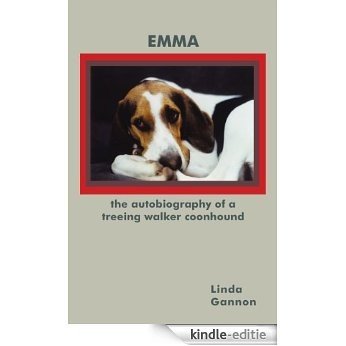 The Autobiography of a Treeing Walker Coonhound: Emma (English Edition) [Kindle-editie]