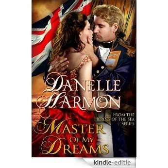 Master Of My Dreams (A Heroes of the Sea Book 1) (English Edition) [Kindle-editie]