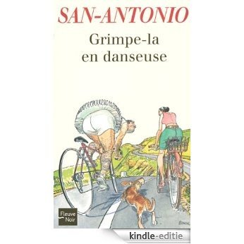 Grimpe-la en danseuse (San Antonio Poche) [Kindle-editie]