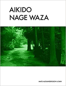 indir Aikido Nage Waza: Throwing Techniques in Traditional Aikido color: Volume 2 (Aikido - Traditional Aikido Taijutsu &amp; Bukiwaza)