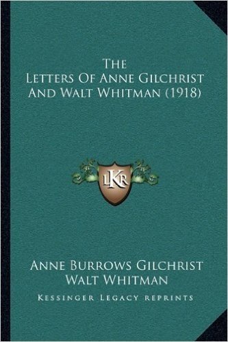 The Letters of Anne Gilchrist and Walt Whitman (1918) baixar