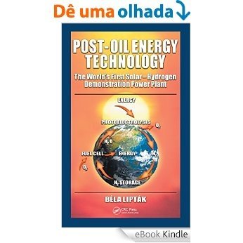 Post-Oil Energy Technology: The World's First Solar-Hydrogen Demonstration Power Plant [Réplica Impressa] [eBook Kindle]