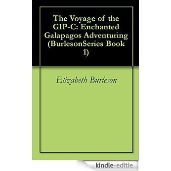 The Voyage of the GIP-C: Enchanted Galapagos Adventuring (BurlesonSeries Book 1) (English Edition) [Kindle-editie]