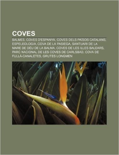 Coves: Balmes, Coves D'Espanya, Coves Dels Paisos Catalans, Espeleologia, Cova de La Pasiega, Santuari de La Mare de Deu de L