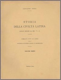 Storia della civiltà latina. Dalle origini al sec. V a. C.