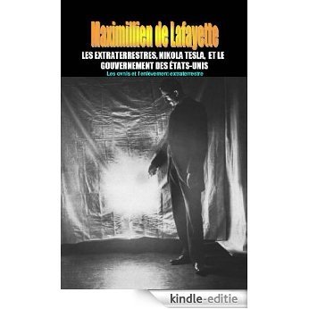 LES EXTRATERRESTRES, NIKOLA TESLA, ET LE GOUVERNEMENT DES ÉTATS-UNIS (French Edition) [Kindle-editie]