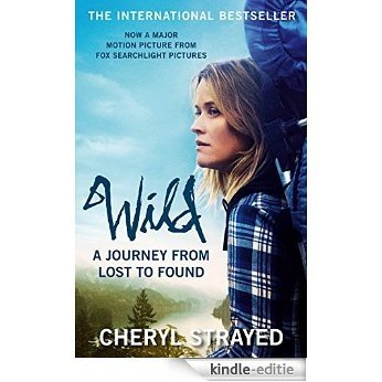 Wild: A Journey from Lost to Found [Kindle-editie]