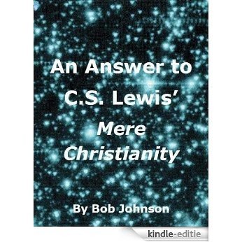 An Answer to C.S. Lewis' Mere Christianity (English Edition) [Kindle-editie]