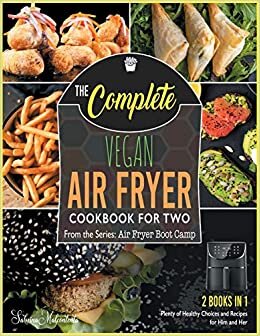 indir The Complete Vegan Air Fryer Cookbook for Two [2 in 1]: Plenty of Healthy Choices and Recipes for Him and Her [with Pictures Included] (Air Fryer Boot Camp): 5