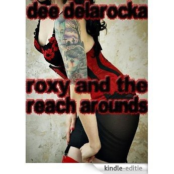 Roxy And The Reach Arounds (English Edition) [Kindle-editie]