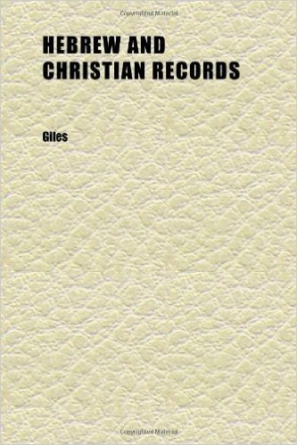 Hebrew and Christian Records (Volume 1); An Historical Enquiry Concerning the Age and Authorship of the Old and New Testaments