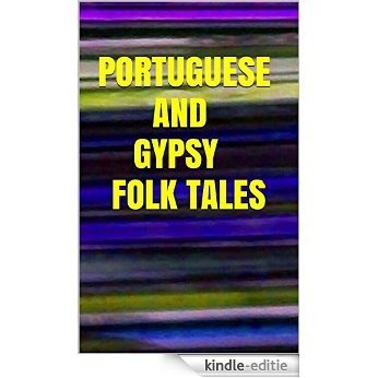 Portuguese and Gypsy Folk Tales: GREAT COLLECTION (English Edition) [Kindle-editie]
