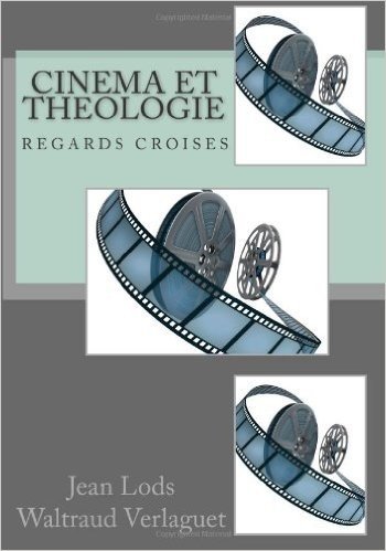 Cinema Et Theologie: Regards Croises