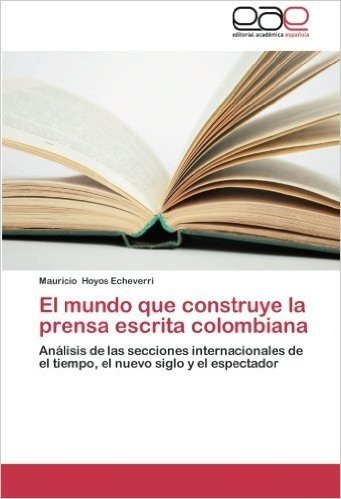 El Mundo Que Construye La Prensa Escrita Colombiana
