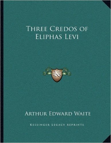 Three Credos of Eliphas Levi