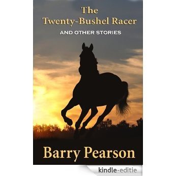 The Twenty-Bushel Racer and Other Stories (English Edition) [Kindle-editie]