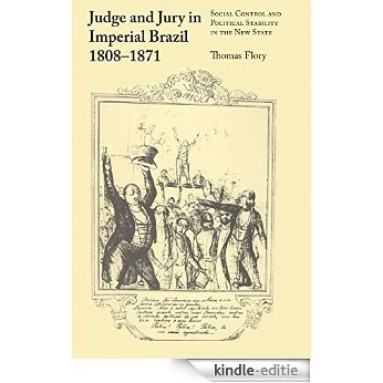 Judge and Jury in Imperial Brazil, 1808-1871: Social Control and Political Stability in the New State (Llilas Latin American Monograph) [Kindle-editie]