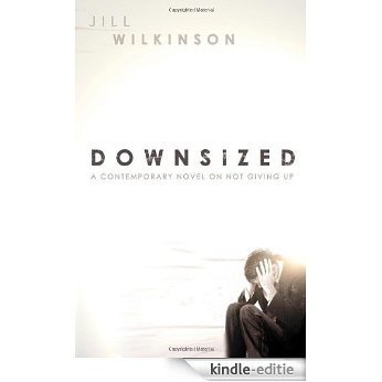 Downsized: A Contemporary Novel on Not Giving Up [Kindle-editie] beoordelingen
