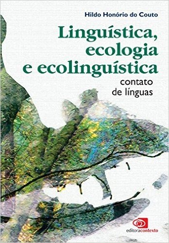 Linguística, Ecologia e Ecolinguística. Contato de Línguas
