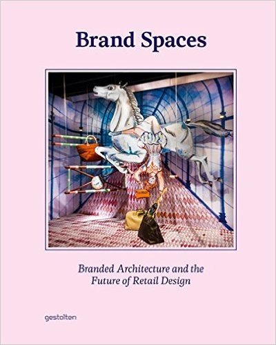 Brand Spaces: Branded Architecture and the Future of Retail Design