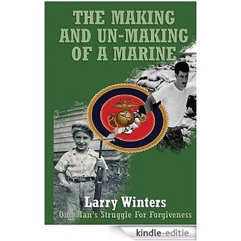 The Making and Un-making of a Marine (English Edition) [Kindle-editie]