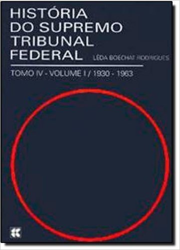 História do Supremo Tribunal Federal. 1930-1963 - Volume 4