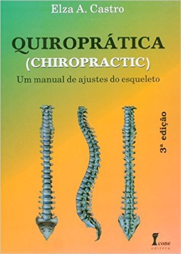 Quiroprática (Chiropratic). Um Manual De Ajustes Do Esqueleto