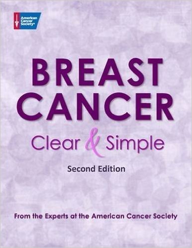 Breast Cancer Clear & Simple: All Your Questions Answered