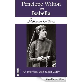 Penelope Wilton on Isabella (Shakespeare on Stage) [Kindle-editie]