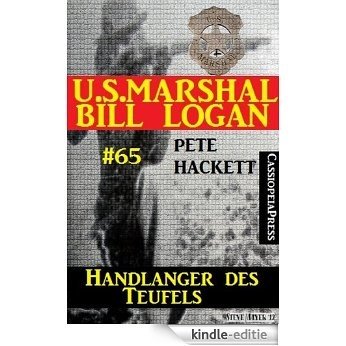 U.S. Marshal Bill Logan, Band 65: Handlanger des Teufels (German Edition) [Kindle-editie]