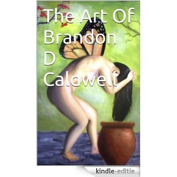 The Art Of Brandon D Caldwell (English Edition) [Kindle-editie]