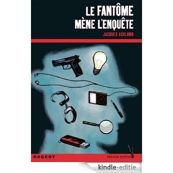 Le fantôme mène l'enquête (Les enquêtes du fantôme t. 1) (French Edition) [Kindle-editie]