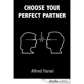 CHOOSE YOUR PERFECT PARTNER (English Edition) [Kindle-editie]