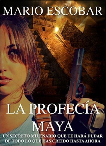 La profecía maya: ¿Estás preparado para el Apocalipsis? (Spanish Edition)