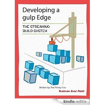 Developing a gulp Edge: The Streaming Build System (English Edition) [Kindle-editie]