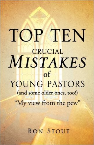 Top Ten Crucial Mistakes of Young Pastors (and Some Older Ones, Too!)