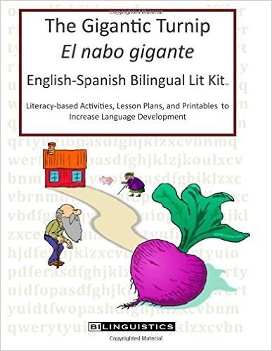 The Gigantic Turnip (El Nabo Gigante) English-Spanish Bilingual Lit Kit: Literacy-Based Activities, Lesson Plans, and Printables to Increase Language