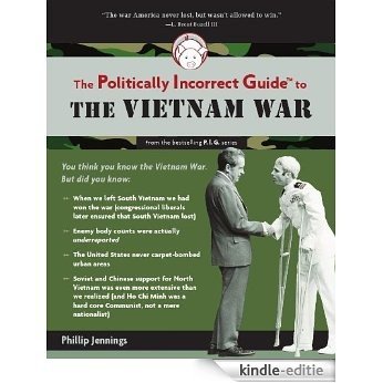 The Politically Incorrect Guide to the Vietnam War (The Politically Incorrect Guides) [Kindle-editie]