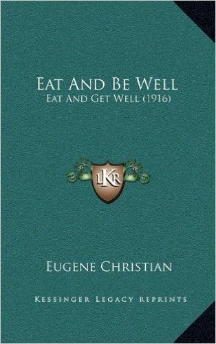 Eat and Be Well: Eat and Get Well (1916)
