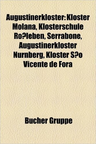 Augustinerkloster: Prieure de Serrabone, Kloster Molana, Klosterschule Rossleben, Augustinerkloster Nurnberg, Kloster Sao Vicente de Fora