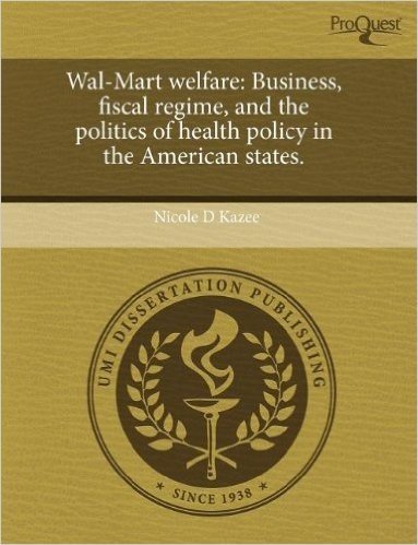 Wal-Mart Welfare: Business, Fiscal Regime, and the Politics of Health Policy in the American States.