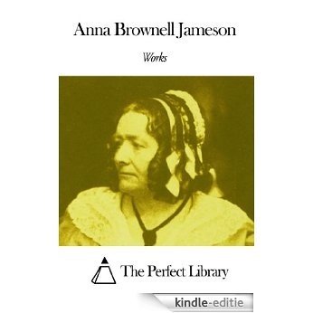 Works of Anna Brownell Jameson (English Edition) [Kindle-editie]