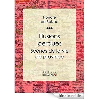 Illusions perdues: Scènes de la vie de province (French Edition) [Kindle-editie]