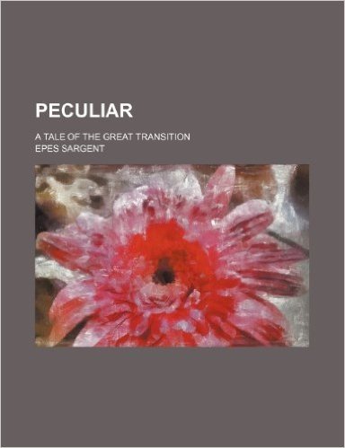 Peculiar; A Tale of the Great Transition