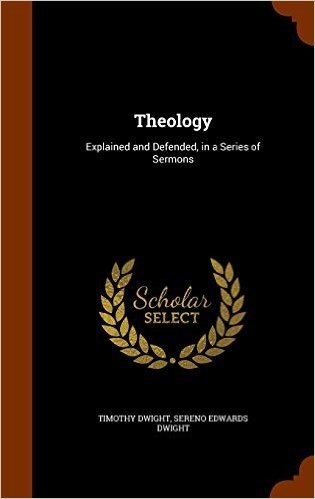 Theology: Explained and Defended, in a Series of Sermons