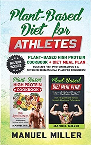 indir Plant-Based Diet for Athletes: This Book Includes: Plant-Based High Protein Cookbook + Diet Meal Plan. Over 200 High Protein Recipes &amp; a Detailed 30 Days Meal Plan for Beginners!